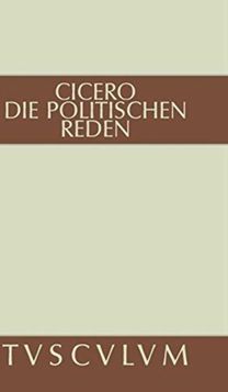 Marcus Tullius Cicero: Die Politischen Reden. Band 2