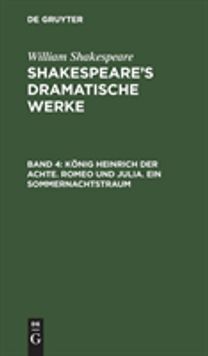 Konig Heinrich der Achte. Romeo und Julia. Ein Sommernachtstraum