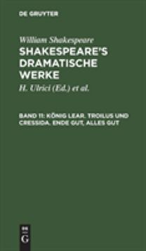 Konig Lear. Troilus und Cressida. Ende gut, alles gut