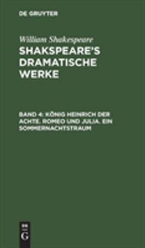 Konig Heinrich der Achte. Romeo und Julia. Ein Sommernachtstraum