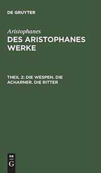 Wespen. Die Acharner. Die Ritter