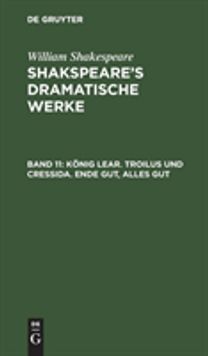Konig Lear. Troilus und Cressida. Ende gut, Alles gut
