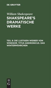 lustigen Weiber von Windsor. Titus Andronicus. Das Wintermahrchen