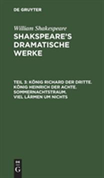 Konig Richard der Dritte. Konig Heinrich der Achte. Sommernachtstraum. Viel Larmen um Nichts
