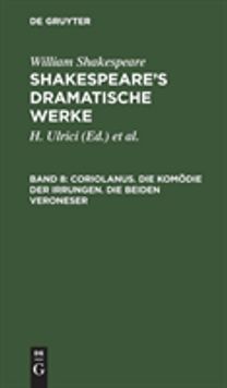 Coriolanus. Die Komodie Der Irrungen. Die Beiden Veroneser
