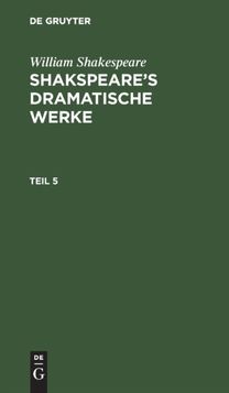 William Shakespeare: Shakspeare's Dramatische Werke. Teil 5