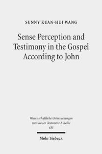 Sense Perception and Testimony in the Gospel According to John Sense Perception and Testimony in the Gospel According to John
