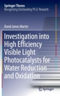 Investigation Into High Efficiency Visible Light Photocatalysts for Water Reduction and Oxidation