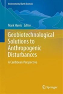 Geobiotechnological Solutions to Anthropogenic Disturbances