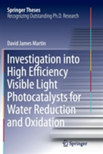 Investigation Into High Efficiency Visible Light Photocatalysts for Water Reduction and Oxidation