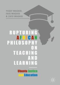 Rupturing African Philosophy on Teaching and Learning Rupturing African Philosophy on Teaching and Learning