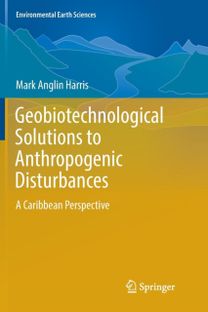 Geobiotechnological Solutions to Anthropogenic Disturbances Geobiotechnological Solutions to Anthropogenic Disturbances