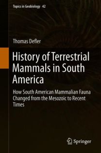 History of Terrestrial Mammals in South America History of Terrestrial Mammals in South America