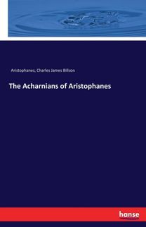 Acharnians of Aristophanes Acharnians of Aristophanes