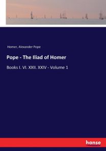 Pope - the Iliad of Homer