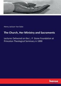 Church, Her Ministry and Sacraments