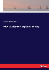 Stray Studies from England and Italy