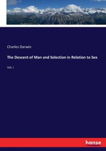 Descent of Man and Selection in Relation to Sex