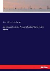 Introduction to the Prose and Poetical Works of John Milton Introduction to the Prose and Poetical Works of John Milton