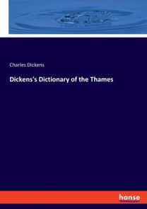 Dickens's Dictionary of the Thames Dickens's Dictionary of the Thames