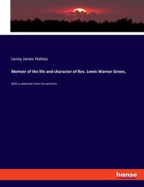 Memoir of the Life and Character of Rev. Lewis Warner Green,