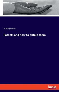 Patents and how to Obtain Them Patents and how to Obtain Them