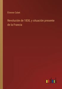 Revolucion De 1830, Y Situacion Presente De La Francia