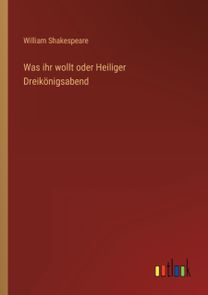 Was Ihr Wollt Oder Heiliger Dreikoenigsabend