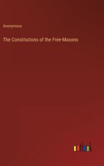 Constitutions of the Free-Masons
