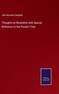 Thoughts on Revelation with Special Reference to the Present Time Thoughts on Revelation with Special Reference to the Present Time