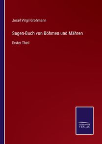 Sagen-Buch Von Boehmen Und Mahren Sagen-Buch Von Boehmen Und Mahren