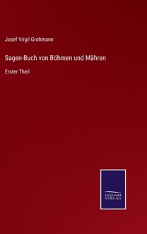 Sagen-Buch Von Boehmen Und Mahren Sagen-Buch Von Boehmen Und Mahren