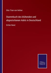 Stammbuch Des Bluhenden Und Abgestorbenen Adels in Deutschland
