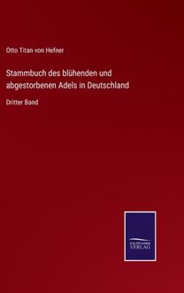 Stammbuch Des Bluhenden Und Abgestorbenen Adels in Deutschland