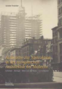 Aufbruche zur Abstraktion in der europaischen Architektur der Moderne