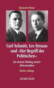 Carl Schmitt, Leo Strauss Und \"Der Begriff Des Politischen\" Carl Schmitt, Leo Strauss Und \"Der Begriff Des Politischen\"