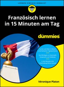 Franzosisch lernen in 15 Minuten am Tag fur Dummies Franzosisch lernen in 15 Minuten am Tag fur Dummies