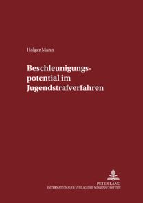 Beschleunigungspotential Im Jugendstrafverfahren Beschleunigungspotential Im Jugendstrafverfahren