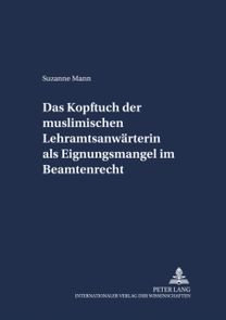 Das Kopftuch Der Muslimischen Lehramtsanwaerterin Als Eignungsmangel Im Beamtenrecht Das Kopftuch Der Muslimischen Lehramtsanwaerterin Als Eignungsmangel Im Beamtenrecht