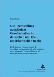 Die Rechtsstellung Auswaertiger Gesellschaften Im Deutschen Und Us-Amerikanischen Recht
