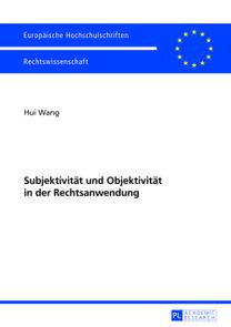Subjektivitaet Und Objektivitaet in Der Rechtsanwendung Subjektivitaet Und Objektivitaet in Der Rechtsanwendung