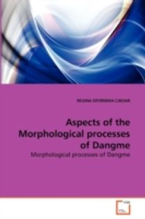 Aspects of the Morphological Processes of Dangme Aspects of the Morphological Processes of Dangme