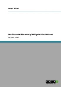 Die Zukunft Des Mehrgliedrigen Schulwesens