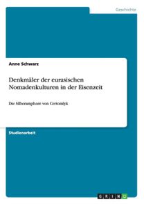 Denkmaler Der Eurasischen Nomadenkulturen in Der Eisenzeit