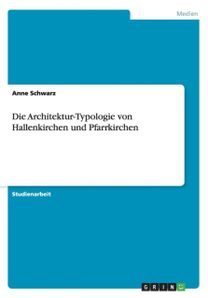 Die Architektur-Typologie Von Hallenkirchen Und Pfarrkirchen