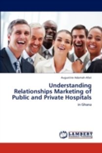 Understanding Relationships Marketing of Public and Private Hospitals Understanding Relationships Marketing of Public and Private Hospitals