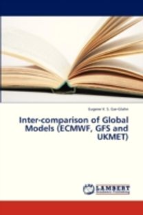 Inter-Comparison of Global Models (Ecmwf, Gfs and Ukmet) Inter-Comparison of Global Models (Ecmwf, Gfs and Ukmet)