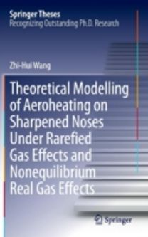 Theoretical Modelling of Aeroheating on Sharpened Noses Under Rarefied Gas Effects and Nonequilibrium Real Gas Effects Theoretical Modelling of Aeroheating on Sharpened Noses Under Rarefied Gas Effects and Nonequilibrium Real Gas Effects
