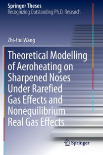 Theoretical Modelling of Aeroheating on Sharpened Noses Under Rarefied Gas Effects and Nonequilibrium Real Gas Effects Theoretical Modelling of Aeroheating on Sharpened Noses Under Rarefied Gas Effects and Nonequilibrium Real Gas Effects