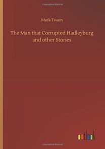 The Man that Corrupted Hadleyburg and Other Stories